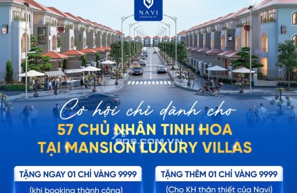 CHÍNH SÁCH ĐỘC QUYỀN – CƠ HỘI CHỈ DÀNH CHO 57 CHỦ NHÂN TINH HOA TẠI MANSION LUXURY VILLAS