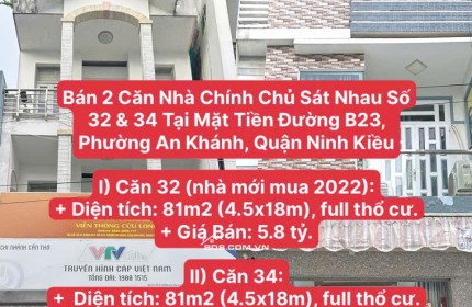 Bán 2 Căn Nhà Chính Chủ Sát Nhau Số 32 & 34 Tại Mặt Tiền Đường B23, Phường An Khánh, Quận Ninh Kiều