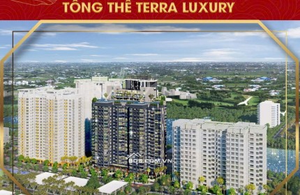 Chính thức nhận booking Terra Luxury chỉ 50 triệu/suất chỉ từ 43 triệu/m2 TT mỗi tháng chỉ 5%