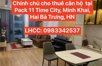 Chính chủ cho thuê căn hộ  tại Pack 11 Time City, Minh Khai, Hai Bà Trưng, HN