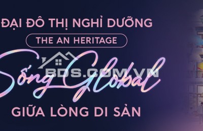 The An Heritage – Kiệt Tác Bên Sông Cổ Cò, Chỉ Từ 9 Tỷ Cho 100m² Đất Di Sản