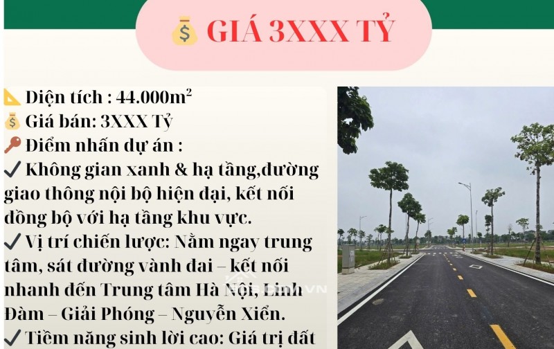 BÁN DỰ ÁN ĐẤT TẠI HOÀNG LIỆT – HOÀNG MAI  - DIỆN TÍCH 44.000M2