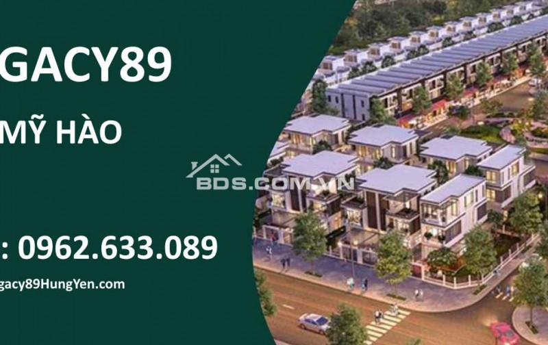 Legacy89 Mỹ Hào 
bung giỏ hàng 
shophouse trung tâm 
ngay trung tâm Mỹ Hào

Nhà phố Legacy89 
lô góc nhiều 
trục trung tâm

Mở bán đợt 1