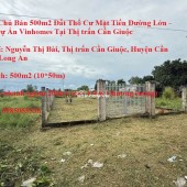 Chính Chủ Bán 500m2 Đất Thổ Cư Mặt Tiền Đường Lớn - Cạnh Dự Án Vinhomes Tại Thị trấn Cần Giuộc