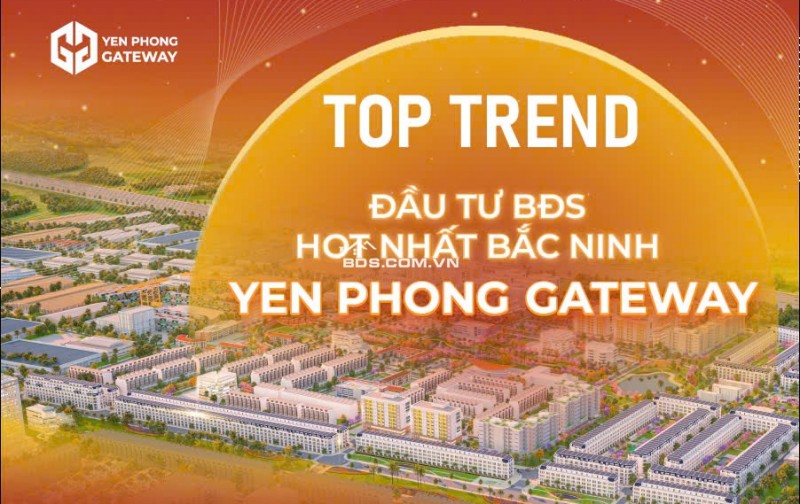  YÊN PHONG GATEWAY – 5 LÔ ĐẤT NỀN CUỐI CÙNG TẠI TÂM ĐIỂM PHỒN VINH 