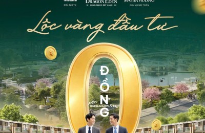 Dragon Eden cơ hội đầu tư không gốc không lãi 18 tháng, lợi nhuận ổn định 20 năm. Vũ 0933910039
