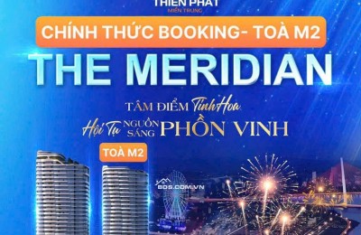 CHÍNH THỨC NHẬN BOOKING TÒA M2 THE MERIDIAN