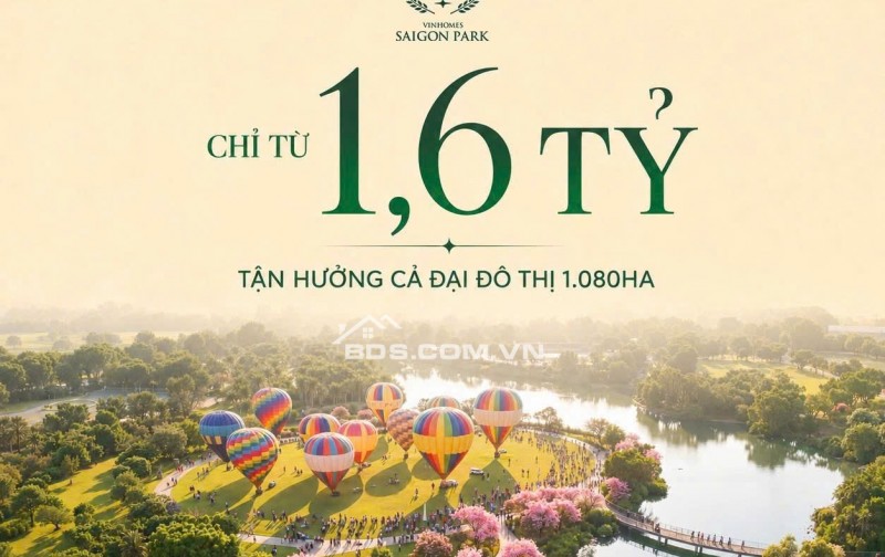 chỉ từ 1,6 TỶ – Tận hưởng trọn vẹn đại đô thị 1.080 Hecta Vinhomes Saigon Park (Vinhomes Hóc Môn)
