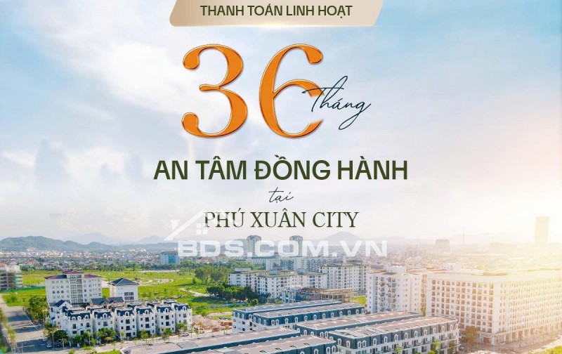 PHÚ XUÂN CITY ĐẶC QUYỀN HIẾM CÓ: CHỈ ĐÓNG 2,5 TỶ NHẬN NHÀ - ÂN HẠN GỐC, LÃI 36 THÁNG - ĐÃ CÓ SỔ