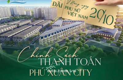 PHÚ XUÂN CITY | ƯU ĐÃI ĐẶC BIỆT MỪNG 20/10 -CƠ HỘI KHÔNG ĐẾN LẦN 2